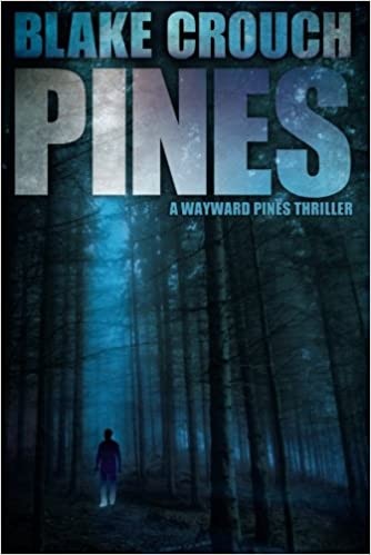 Blake Crouch: Pines (2012, Thomas & Mercer)