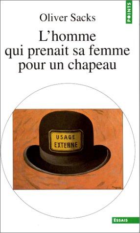 Oliver Sacks: L'homme qui prenait sa femme pour un chapeau et autres récits cliniques (French language, 1992, Seuil)