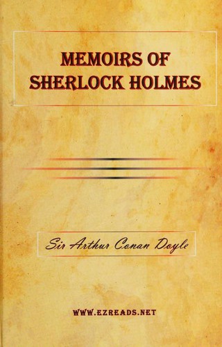 Arthur Conan Doyle, Arthur Conan Doyle: Memoirs of Sherlock Holmes (Hardcover, 2009, EZ Reads)
