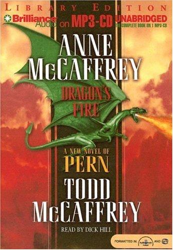 Anne McCaffrey, Todd McCaffrey: Dragon's Fire (Dragonriders of Pern) (AudiobookFormat, 2006, Brilliance Audio on MP3-CD Lib Ed)