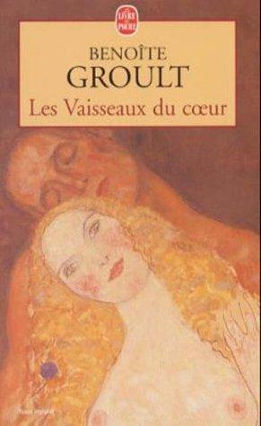 Benoîte Groult: Les vaisseaux du coeur. (Paperback, French language, 1988, Grasset)