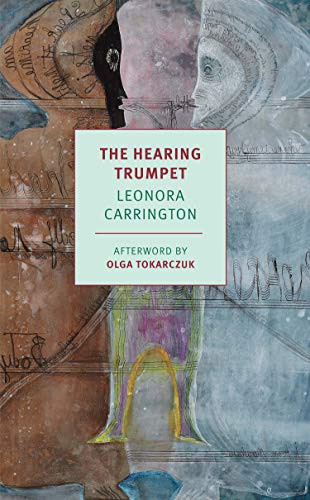 Leonora Carrington, Olga Tokarczuk: The Hearing Trumpet (2021, NYRB Classics)