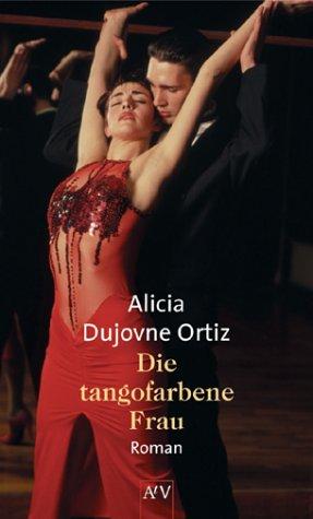 Alicia Dujovne Ortiz: Die tangofarbene Frau. (Paperback, 2001, Aufbau Tb)