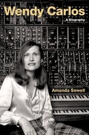Amanda Sewell: Wendy Carlos (2020, Oxford University Press)