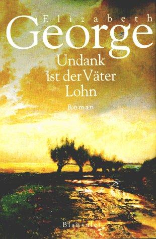 Elizabeth George: Undank ist der Väter Lohn. (Hardcover, German language, 1999, Blanvalet)