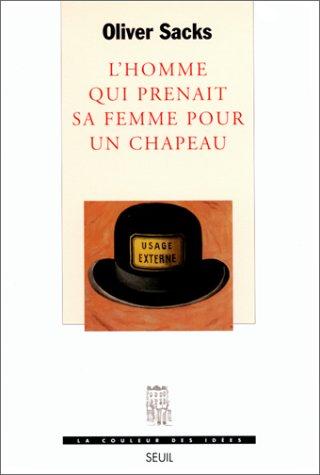 Sacks: L'Homme qui prenait sa femme pour un chapeau et autres récits cliniques (French language, 1990, Seuil)