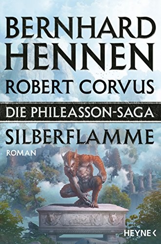 Robert Corvus, Bernhard Hennen: Die Phileasson-Saga - Silberflamme (Paperback, deutsch language, 2017, Heyne Verlag)