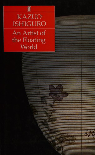 Kazuo Ishiguro: An artist of the floating world (1986, Faber and Faber)