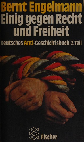 Bernt Engelmann: Einig gegen Recht und Freiheit (German language, 1978, Fischer-Taschenbuch-Verlag)