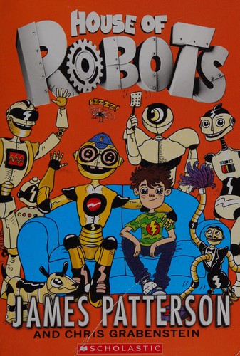 James Patterson: House of robots (2015, Scholastic)