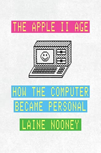 Apple II Age (2023, University of Chicago Press)
