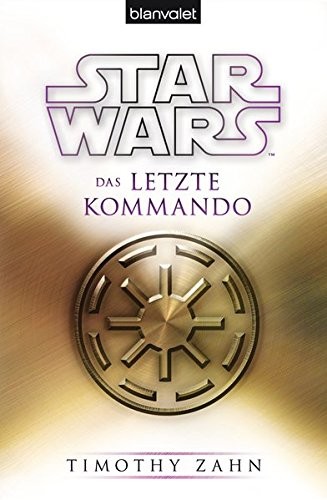 Timothy Zahn: Star WarsTM Das letzte Kommando (Paperback, 2015, Blanvalet Taschenbuch Verlag)