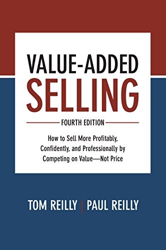 Tom Reilly, Paul Reilly: Value-Added Selling, Fourth Edition (Hardcover, 2018, McGraw-Hill Education)