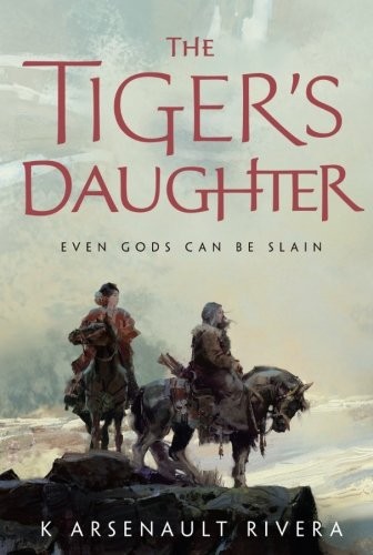 K Arsenault Rivera: The Tiger's Daughter (Ascendant) (2017, Tor Books)