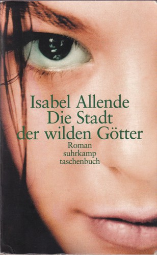 Isabel Allende: Die Stadt der wilden Götter (German language, 2004, Suhrkamp)