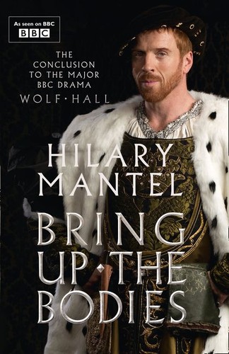 Hilary Mantel: Bring Up the Bodies (2015, Fourth Estate)