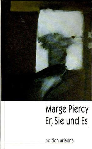 Marge Piercy: Er, Sie und Es (German language, 1999, Argument- Verlag)