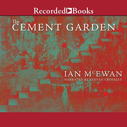 Ian McEwan: The Cement Garden (AudiobookFormat, 2003, Recorded Books, Inc. and Blackstone Publishing)