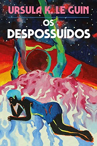 Ursula K. Le Guin: Os Despossuidos (Hardcover, 2019, Ursula K. Le Guin)