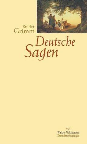 Brothers Grimm, Wilhelm Grimm: Deutsche Sagen (Hardcover, German language, 2002, Winkler, Düsseldorf)