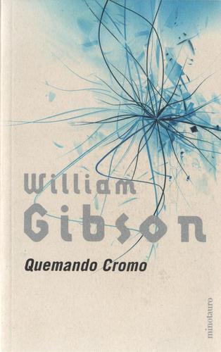 William Gibson: Quemando cromo (Spanish language, 2002, Minotauro)