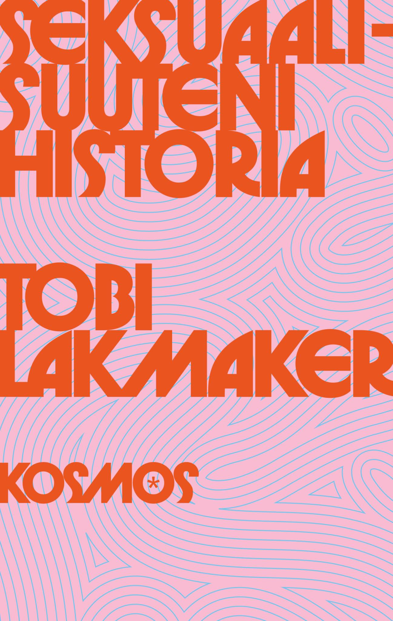 Tobi Lakmaker, Taru Luojola: Seksuaalisuuteni historia (Hardcover, Finnish language, 2024, Kosmos)