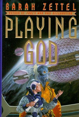 Sarah Zettel: Playing God (1998, Warner Books)