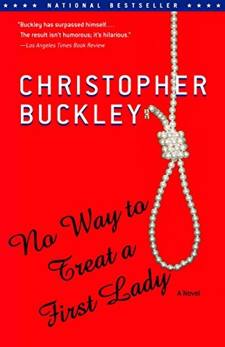 Christopher Buckley: No Way to Treat a First Lady (Paperback, 2003, Random House Trade Paperbacks, Random House Trade)