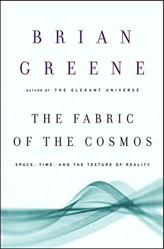 Brian Greene: The Fabric of the Cosmos : Space, Time, and the Texture of Reality (2004)