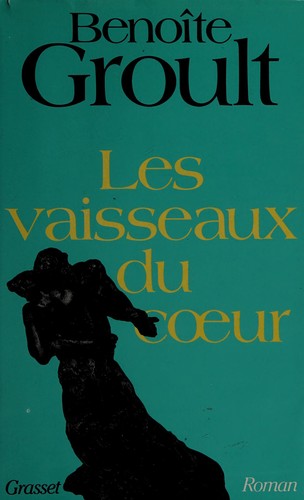Benoîte Groult: Les vaisseaux du coeur (French language, 1988, Grasset)