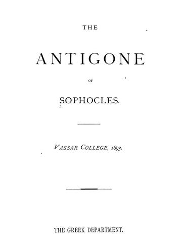 Sophocles: The antigone (1893, The Greek Dept., Vassar College)
