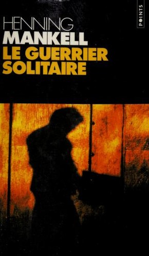 Henning Mankell, Christofer Bjurström: Le Guerrier solitaire (Paperback, French language, 2000, Seuil)