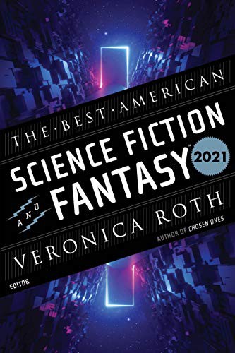 Veronica Roth, John Joseph Adams: The Best American Science Fiction and Fantasy 2021 (Paperback, 2021, Mariner Books)