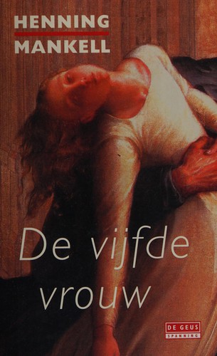Henning Mankell: De vijfde vrouw (Dutch language, 2001, De Geus)