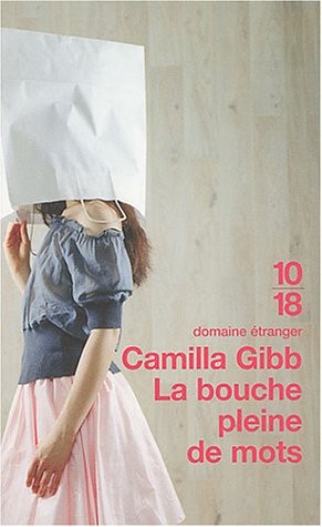 Camilla Gibb: La bouche pleine de mots (French language, 2004, 10/18, n/a)