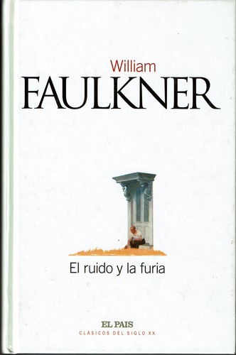 William Faulkner, (USA)William Faulkner, Michael Gorra, Faulkner Faulkner William: El ruido y la furia (Hardcover, 2002, Diario El País S.L.)