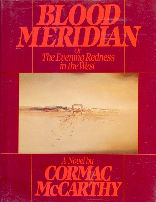 Cormac McCarthy: Blood Meridian (1985, Random House)