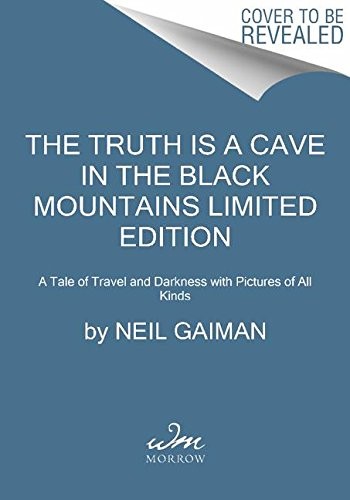 Neil Gaiman: The Truth Is a Cave in the Black Mountains Limited Edition (2015, William Morrow)