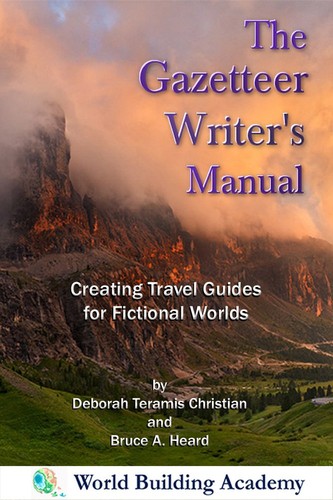 Deborah Teramis Christian, Bruce A Heard: The Gazetteer Writer's Manual: Creating Travel Guides to Fictional Worlds (2013, Storybones Publishing)