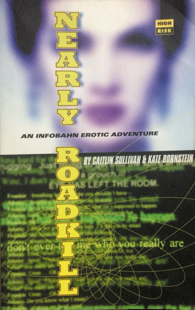Caitlin Sullivan, Kate Bornstein: Nearly Roadkill (Paperback, 1996, High Risk Books)