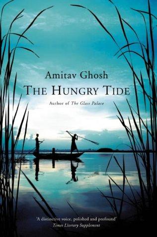 Amitav Ghosh: The hungry tide (2004, HarperCollins)