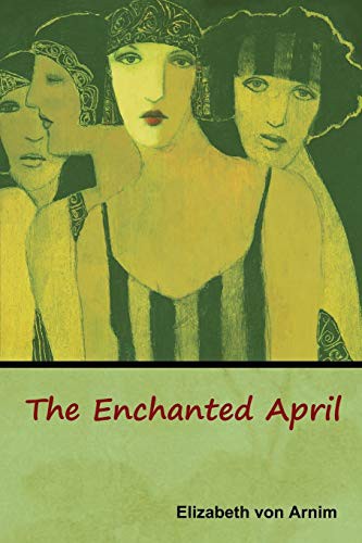 Elizabeth von Arnim: The Enchanted April (Paperback, 2019, Bibliotech Press)