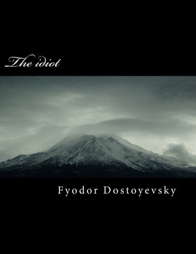 Fyodor Dostoevsky: The idiot (Paperback, 2018, CreateSpace Independent Publishing Platform)