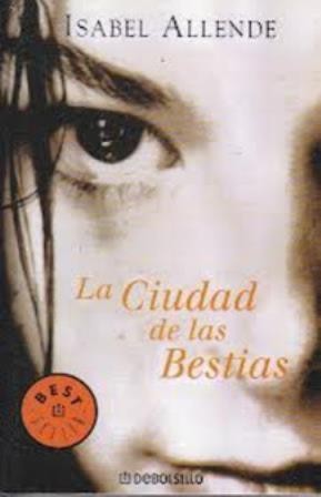 Isabel Allende: La ciudad de las bestias (2008, Editorial Sudamericana)