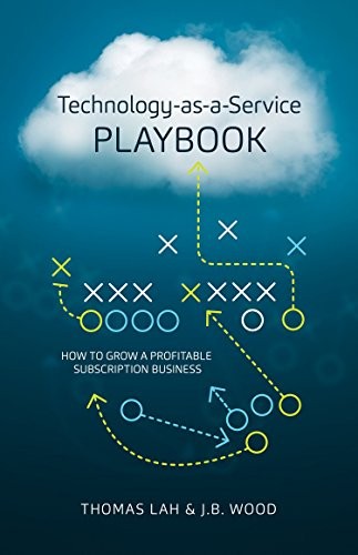 Thomas Lah, J.B. Wood: Technology-as-a-Service Playbook (Hardcover, 2016, Point B, Inc., Lah Thomas)