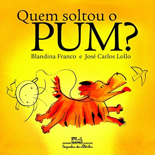 _, Blandina Franco, José Carlos Lollo: Quem soltou o Pum? (Paperback, 2010, Companhia das Letrinhas)