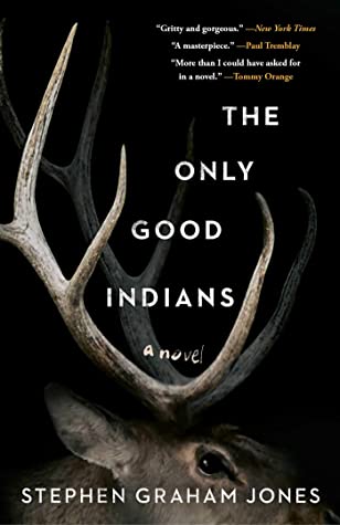 Stephen Graham Jones: The Only Good Indians (Hardcover, 2020, Gallery/Saga Press)