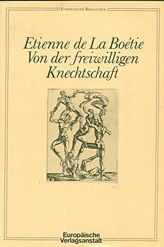 Étienne de La Boétie: Von der freiwilligen Knechtschaft (Paperback, German language, 1980, Europäische Verlagsanstalt)