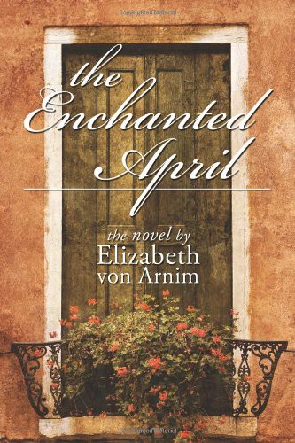 Elizabeth von Arnim: The Enchanted April (Paperback, 2009, CreateSpace Independent Publishing Platform)