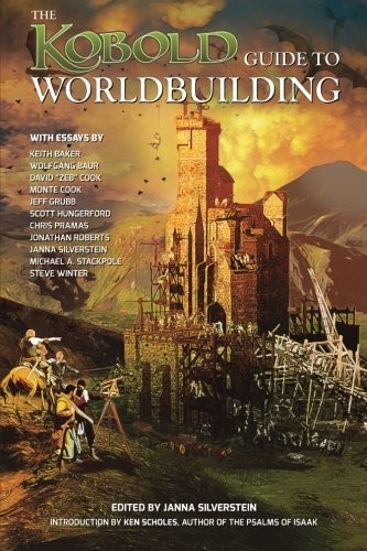 Monte Cook, Keith Baker, Jeff Grubb, Scott Hungerford, Michael A. Stackpole, Chris Pramas, Steven Winter, Jonathan Roberts, David Cook, Janna Silverstein: Kobold Guide to Worldbuilding (Paperback, Open Design LLC)